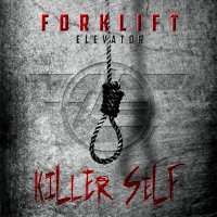 Forklift Elevator - Killerself (2016)