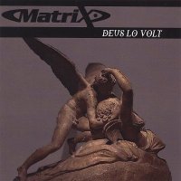 Matrix - Deus Lo Volt (2006)