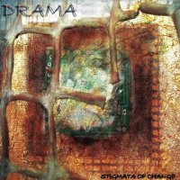 Drama - Stigmata Of Change (2005)