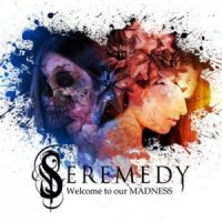 Seremedy - Welcome to Our Madness (2012)