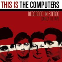 The Computers - This Is The Computers (2011)