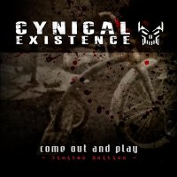 Cynical Existence - Come Out And Play (2CD Limited Edition) (2013)