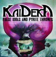 KaiDekA - False Idols and Pyrite Thrones (2011)