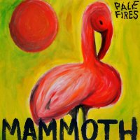 Pale Fires - Mammoth (2014)