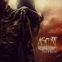 Ascent - Don\'t Stop When You Walk Through The Hell (2016)