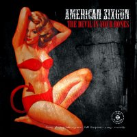 American Sixgun - The Devil In Your Bones (2009)