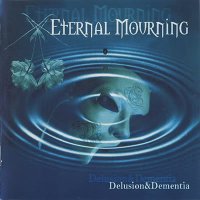 Eternal Mourning - Delusion & Dementia (2001)