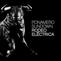 Ponamero Sundown - Rodeo Electrica (2011)