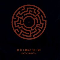 Vincenzo Marretta - Here I Am At The End (2015)