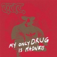 G.U.T. - My Only Drug is Madness (2007)