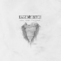 Rage My Bitch - Now Here Nowhere (2014)