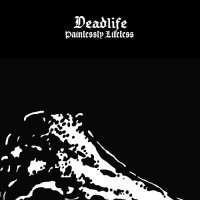 Deadlife - Painlessly Lifeless (2016)