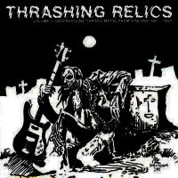 VA - Thrashing Relics - Volume 1 (2006)