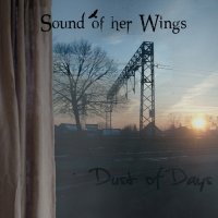 Sound Of Her Wings - Dust Of Days (2011)