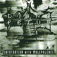 Dying Fetus - Infatuation With Malevolence (Remastered 2011) (1995)
