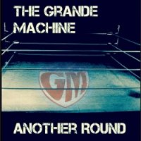 The Grande Machine - Another Round (2017)