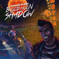 Milwaukee Wildmen - Bloodmoon Shadow (2016)