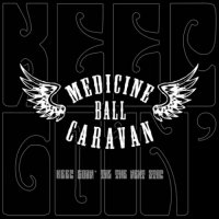 Medicine Ball Caravan - Keep Goin\' Til the Next Stop (2016)