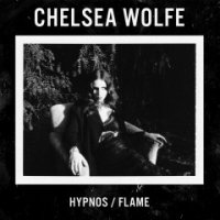 Chelsea Wolfe - Hypnos / Flame (EP) (2016)