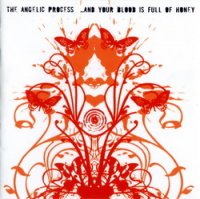 The Angelic Process - ...And Your Blood Is Full Of Honey (2001)