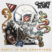 Ghost Town - Party In the Graveyard [Re-Release] (2013)