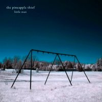 The Pineapple Thief - Little Man (Remastered 2011) (2006)