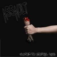 Assault - Close To Eternal Life (2011)