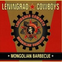 Leningrad Cowboys - Mongolian Barbeque (1997)