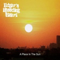 Edgar\'s Bleeding Heart - A Place In The Sun (2016)