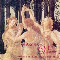 Angels Of Venice - Music For Harp, Flute And Cello (1994)