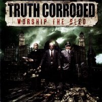 Truth Corroded - Worship The Bled (2010)