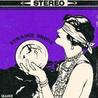 Strange Broue - Seance - The Satanic Sounds of Strange Broue (2017)