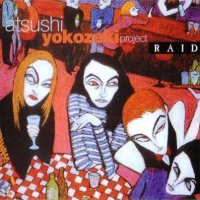 Atsushi Yokozeki Project - Raid (1993)  Lossless