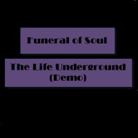 Funeral of Soul - The Life Underground (1997)