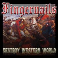 Fingernails - Destroy Western World (2007)