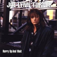 Joe Lynn Turner - Hurry Up And Wait (1998)