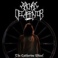 Archaic Decapitator - The Catherine Wheel (2015)