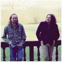 Dry Pickin\' - Best Times (2016)