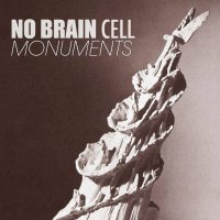 No Brain Cell - Monuments (2014)