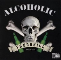 Alcoholic Trendkill - Alcoholic Trendkill (2010)