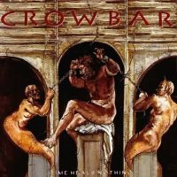 Crowbar - Time Heals Nothing (1995)