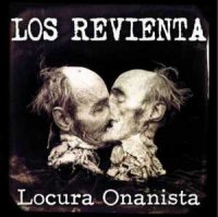 Los Revienta - Locura Onanista (2011)