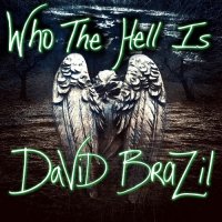David Brazil - Who the Hell Is David Brazil? (2016)