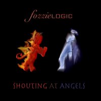 Fozzielogic - Shouting At Angels (2011)