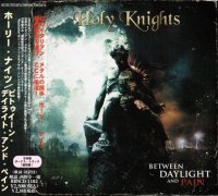 Holy Knights - Between Daylight and Pain (Japanese Edition) (2012)