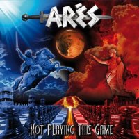 Ares - Not Playing This Game (2013)