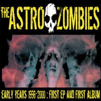 Astro Zombies - Early Years (2008)