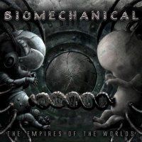 Biomechanical - The Empires Of The Worlds (2005)