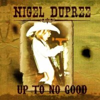 Nigel Dupree - Up To No Good (2012)