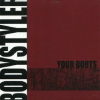 Bodystyler - Your Boots (2009)